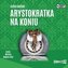 Arystokratka T.3 Arystokratka na koniu audiobook