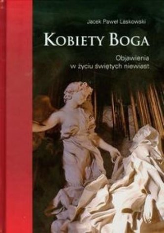 Kobiety Boga. Objawienia w życiu świętych niewiast