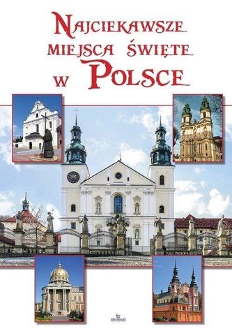 Najciekawsze miejsca święte w Polsce Najciekawsze miejsca święte w Polsce