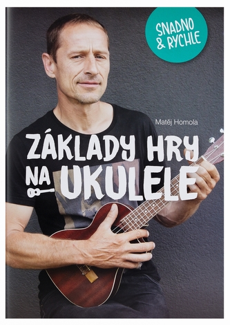 FRONTMAN Základy hry na ukulele snadno a rychle - Matěj Homola