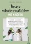 Besser naturbewusst leben mit Kindern