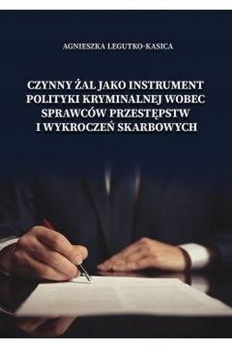 Czynny żal jako instrument polityki kryminalnej... Czynny żal jako instrument polityki kryminalnej...