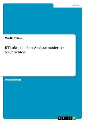 RTL aktuell - Eine Analyse moderner Nachrichten RTL aktuell - Eine Analyse moderner Nachrichten