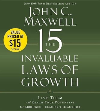 The 15 Invaluable Laws of Growth: Live Them and Reach Your Potential