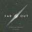 Far Out: A Space-Time Chronicle
