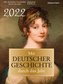 Mit deutscher Geschichte durch das Jahr 2022. Der Abreißkalender mit Ereignissen, Daten und Fakten. Verständlich und spannend au