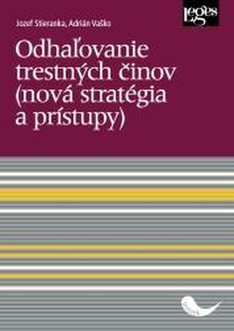 Odhaľovanie trestných činov (nová stratégia a prístupy)