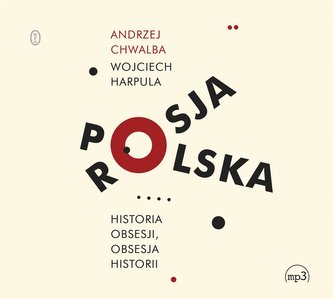 Polska-Rosja. Historia obsesji.. audiobook