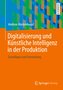 Digitalisierung und Künstliche Intelligenz in der Produktion