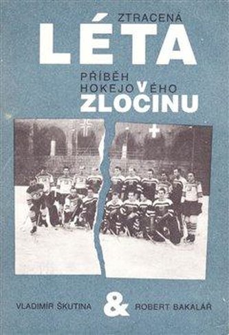 Ztracená léta - Přiběh hokejového zločinu Ztracená léta - Přiběh hokejového zločinu