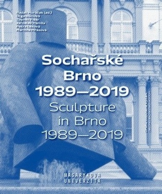 Sochařské Brno 1989–2019 Sochařské Brno 1989–2019
