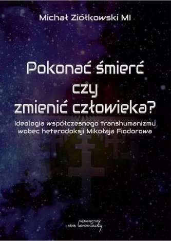 Pokonać śmierć czy zmienić człowieka Pokonać śmierć czy zmienić człowieka
