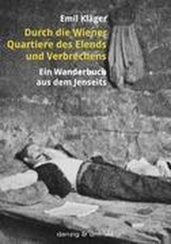 Durch die Wiener Quartiere des Elends und Verbrechens