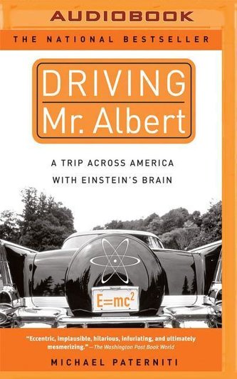 Driving Mr. Albert: A Trip Across America with Einstein's Brain