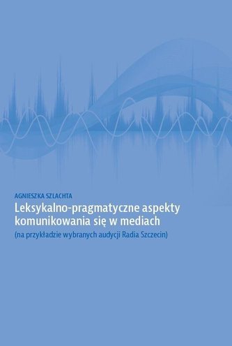 Leksykalno-pragmatyczne aspekty komunikowania...