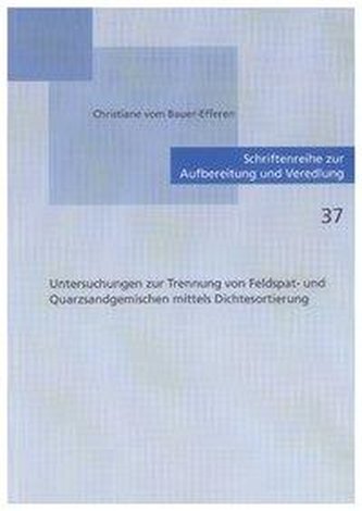 Untersuchungen zur Trennung von Feldspat- und Quarzsandgemischen mittels Dichtesortierung
