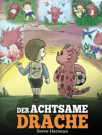Der achtsame Drache: (The Mindful Dragon) Ein Drachen Buch über Achtsamkeit. Eine süße Geschichte, die Kindern Achtsamkeit, Konz