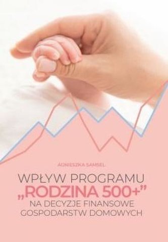 Wpływ programu \"Rodzina 500+\" na decyzje... Wpływ programu \"Rodzina 500+\" na decyzje...