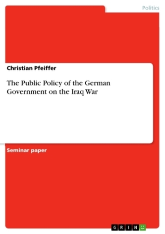 The Public Policy of the German Government on the Iraq War The Public Policy of the German Government on the Iraq War