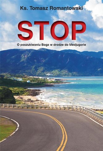 Stop. O poszukiwaniu Boga w drodze do Medjugorie