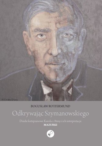 Odkrywając Szymanowskiego. Dzieła fortepianowe... Odkrywając Szymanowskiego. Dzieła fortepianowe...