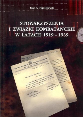 Stowarzyszenia i związki kombatanckie w 1919-1939 Stowarzyszenia i związki kombatanckie w 1919-1939