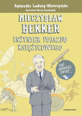 Mieczysław Bekker. Inżynier pojazdu księżycowego Mieczysław Bekker. Inżynier pojazdu księżycowego