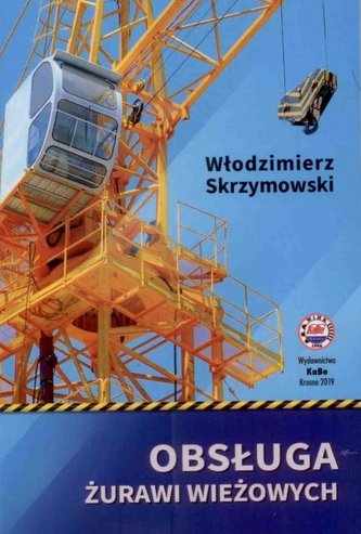 Obsługa żurawi wieżowych. Budowa i eksploatacja Obsługa żurawi wieżowych. Budowa i eksploatacja
