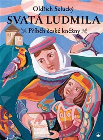 Svatá Ludmila - Příběh české kněžny Svatá Ludmila - Příběh české kněžny