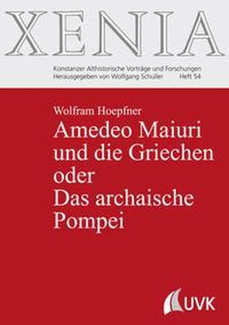 Amedeo Maiuri und die Griechen oder Das archaische Pompei