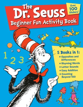 The Dr. Seuss Beginner Fun Activity Book: 5 Books in 1: Opposites & Differences; Rhyming Words; Letter Sounds; Easy Addition; Co