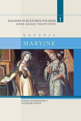 Kazania w Kulturze Polskiej T.1 Kazania maryjne Kazania w Kulturze Polskiej T.1 Kazania maryjne