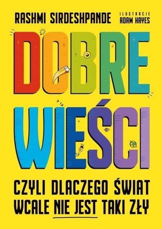 Dobre wieści, czyli dlaczego świat wcale nie... Dobre wieści, czyli dlaczego świat wcale nie...