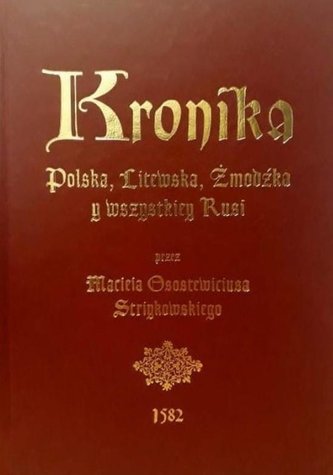 Kronika Polska, Litewska, Żmudzka y wszystkiey...