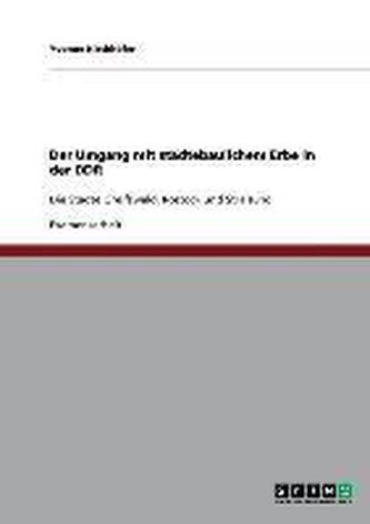 Der Umgang mit städtebaulichem Erbe in der DDR