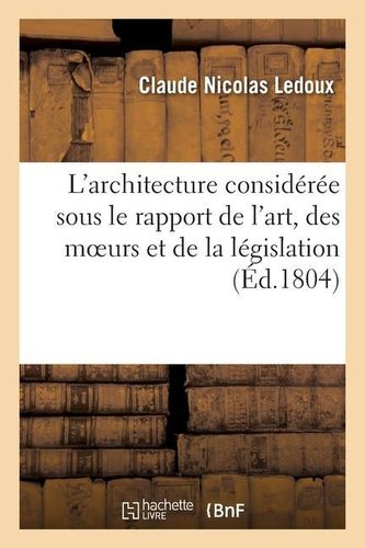 L'architecture considérée sous le rapport de l'art, des moeurs et de la législation