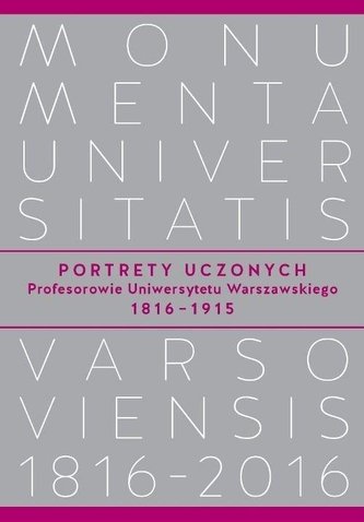 Portrety Uczonych. Profesorowie Uniwersytetu...