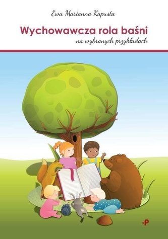 Wychowawcza rola baśni (na wybranych przykładach) Wychowawcza rola baśni (na wybranych przykładach)