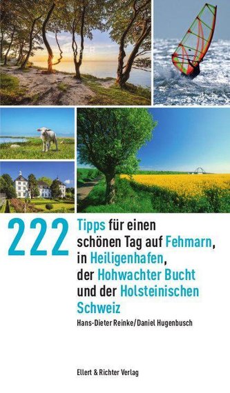 222 Tipps für einen schönen Tag auf Fehmarn, in Heiligenhafen, der Hohwachter Bucht und der Holsteinischen Schweiz