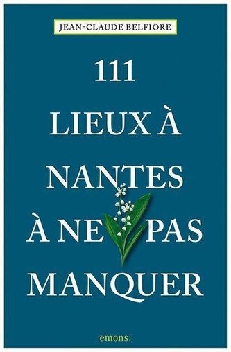 111 Lieux à Nantes à ne pas manquer