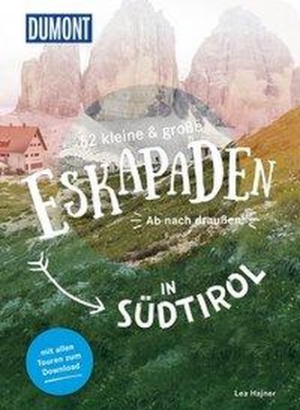 52 kleine & große Eskapaden in Südtirol