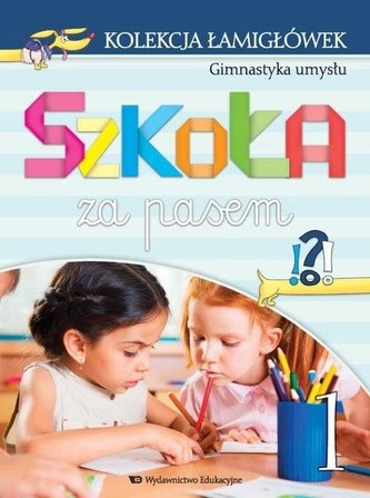 Szkoła za pasem - Kolekcja łamigłówek cz.1 WE Szkoła za pasem - Kolekcja łamigłówek cz.1 WE