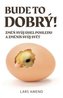 Bude to dobrý!