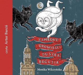 Zamkowe opowieści duszka Bogusia audiobook Zamkowe opowieści duszka Bogusia audiobook