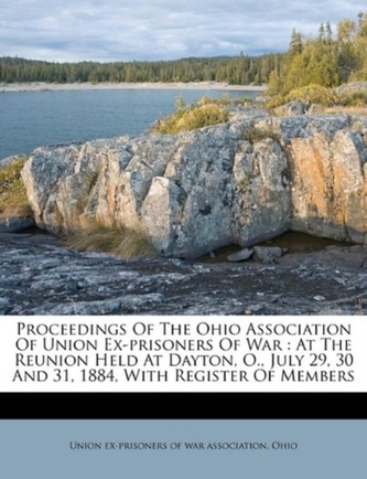 Proceedings of the Ohio Association of Union Ex-Prisoners of War