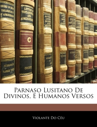 Parnaso Lusitano de Divinos, E Humanos Versos