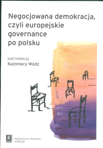 Negocjowana demokracja czyli europejskie governance po polsku Negocjowana demokracja czyli europejskie governance po polsku