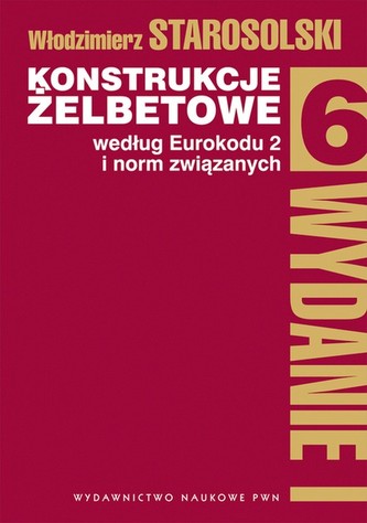 Konstrukcje żelbetowe według Eurokodu 2 i norm związanych Tom 6