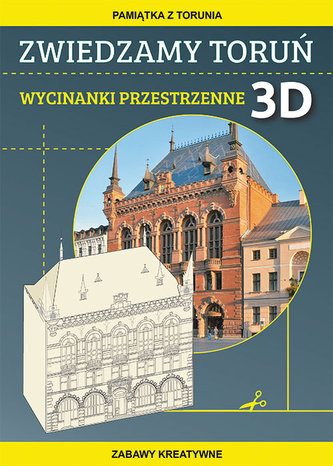 Zwiedzamy Toruń Wycinanki przestrzenne 3D Zwiedzamy Toruń Wycinanki przestrzenne 3D
