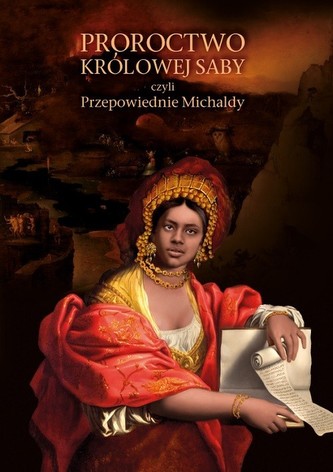 Proroctwo Królowej Saby czyli Przepowiednie Michaldy Proroctwo Królowej Saby czyli Przepowiednie Michaldy